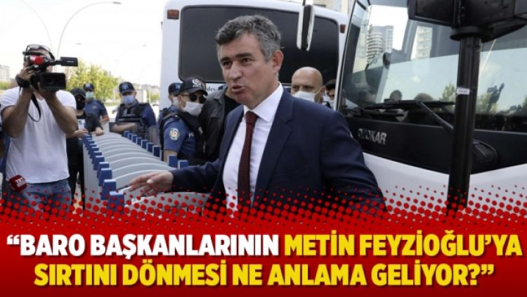 Gergerlioğlu: Baro başkanlarının Metin Feyzioğlu’ya sırtını dönmesi ne anlama geliyor?