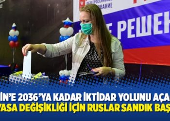 Putin’e 2036’ya kadar iktidar yolunu açacak anayasa değişikliği için Ruslar sandık başında