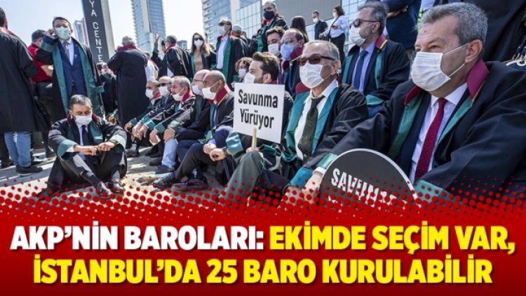 AKP’nin baroları: Ekimde seçim var, İstanbul’da 25 baro kurulabilir