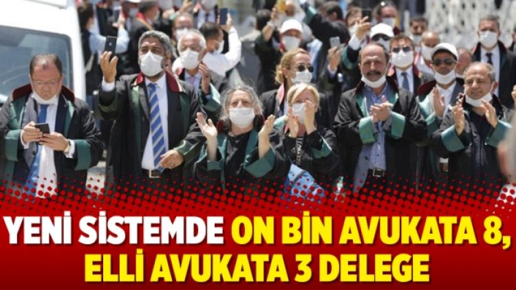 Yeni sistemde on bin avukata 8, elli avukata 3 delege