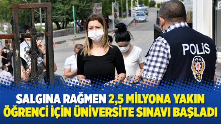 Salgına rağmen 2,5 milyona yakın öğrenci için üniversite sınavı başladı