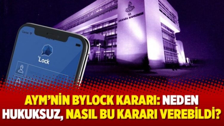 AYM’nin Bylock kararı: Neden hukuksuz, nasıl bu kararı verebildi?