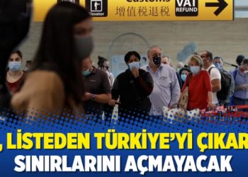 AB, listeden Türkiye’yi çıkardı: Sınırlarını açmayacak