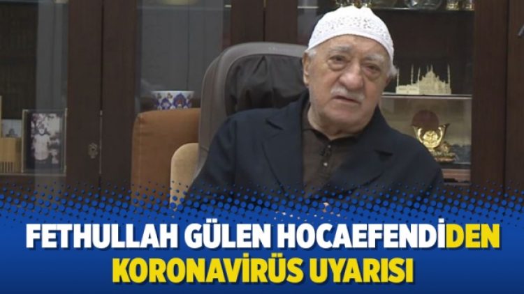Fethullah Gülen Hocaefendiden Koronavirüs uyarısı