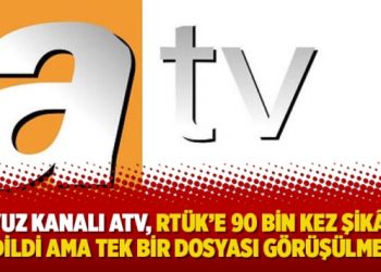 Havuz kanalı ATV, RTÜK’e 90 bin kez şikâyet edildi ama tek bir dosyası görüşülmedi!