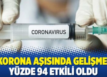 Korona aşısında gelişme: Yüzde 94 etkili oldu