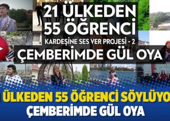 21 ülkeden 55 öğrenci söylüyor: Çemberimde Gül Oya