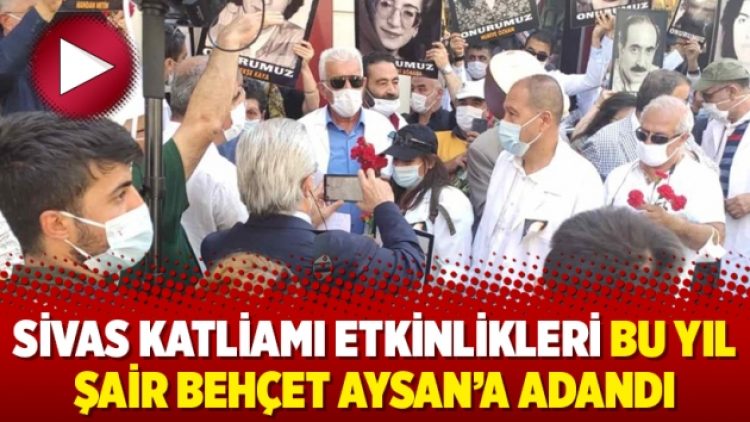 Sivas Katliamı etkinlikleri bu yıl şair Behçet Aysan’a adandı