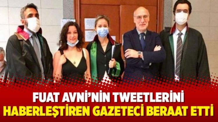 Fuat Avni’nin tweetlerini haberleştiren gazeteci beraat etti