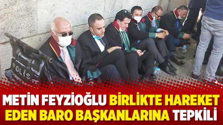 Metin Feyzioğlu birlikte hareket eden baro başkanlarına tepkili