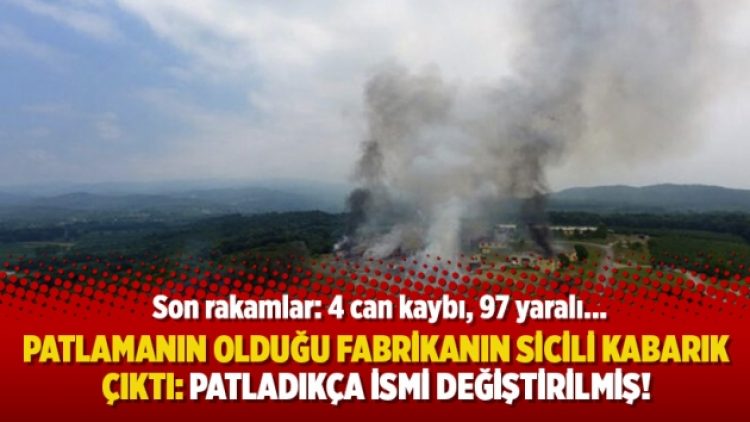 Patlamanın olduğu fabrikanın sicili kabarık çıktı: Patladıkça ismi değiştirilmiş!