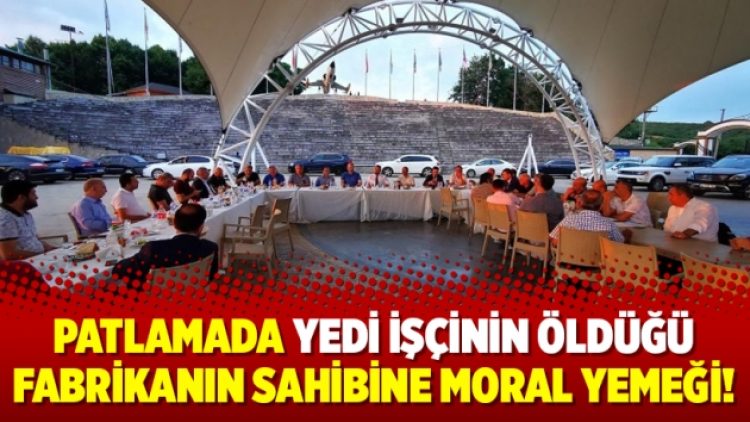 Patlamada yedi işçinin öldüğü fabrikanın sahibine moral yemeği