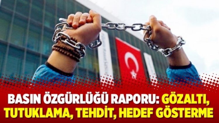 Basın Özgürlüğü Raporu: Gözaltı, tutuklama, tehdit, hedef gösterme