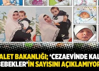 Adalet Bakanlığı; ‘cezaevinde kalan bebekler’in sayısını açıklamıyor!