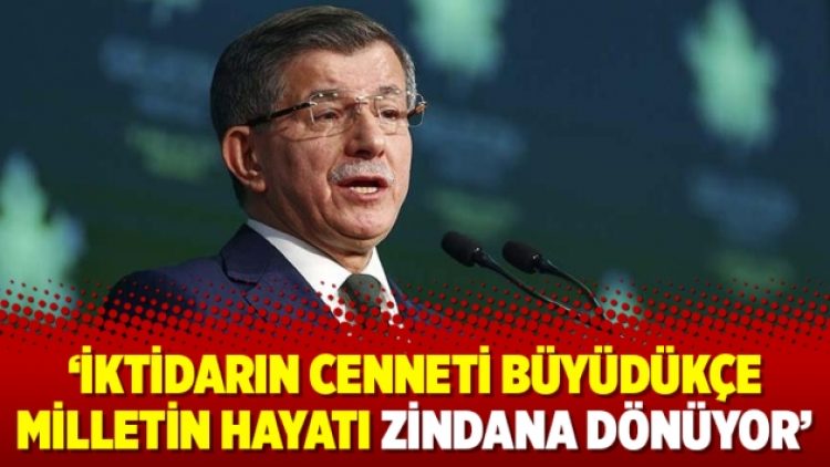 ‘İktidarın cenneti büyüdükçe milletin hayatı zindana dönüyor’