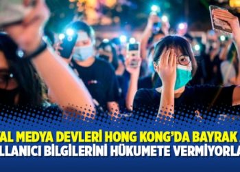 Sosyal medya devleri Hong Kong’da bayrak açtı: Kullanıcı bilgilerini hükumete vermiyorlar!