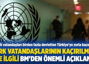 Türk vatandaşlarının kaçırılması ile ilgili BM’den önemli açıklama