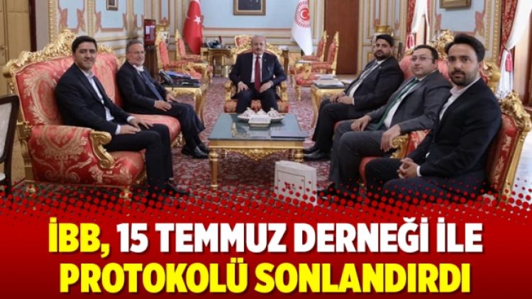 İBB, 15 Temmuz Derneği ile protokolü sonlandırdı