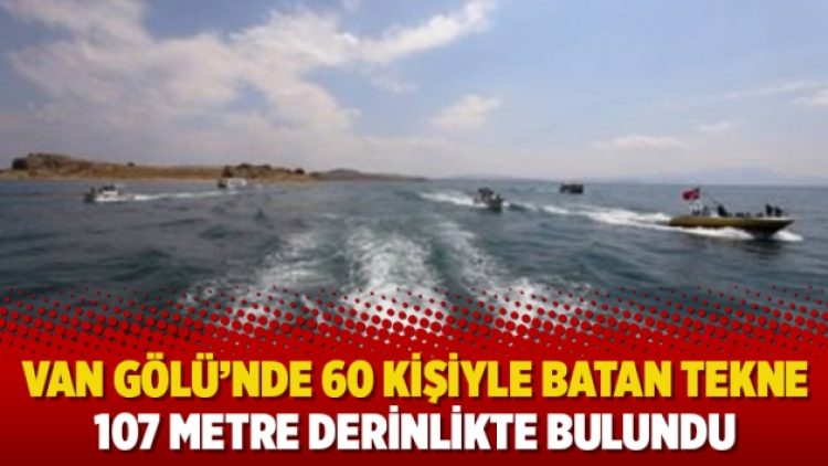 Van Gölü’nde 60 kişiyle batan tekne 107 metre derinlikte bulundu