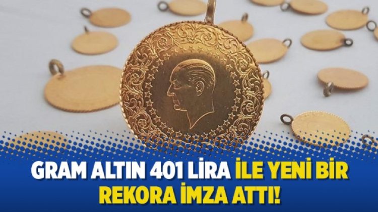 Gram altın 401 lira ile yeni bir rekora imza attı!