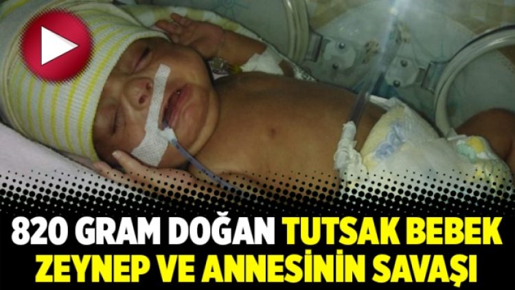 820 gram doğan tutsak bebek Zeynep ve annesinin savaşı
