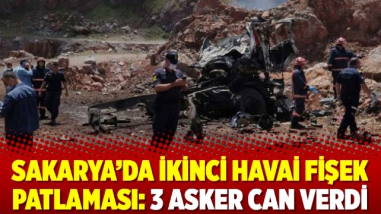 Sakarya’da ikinci havai fişek patlaması: 3 asker can verdi