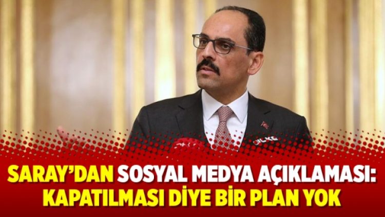 Saray’dan sosyal medya açıklaması: Kapatılması diye bir plan yok