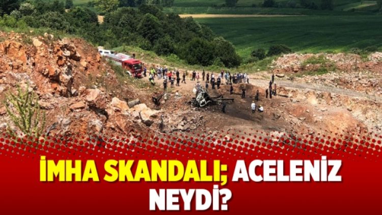 İmha skandalı; Aceleniz neydi?