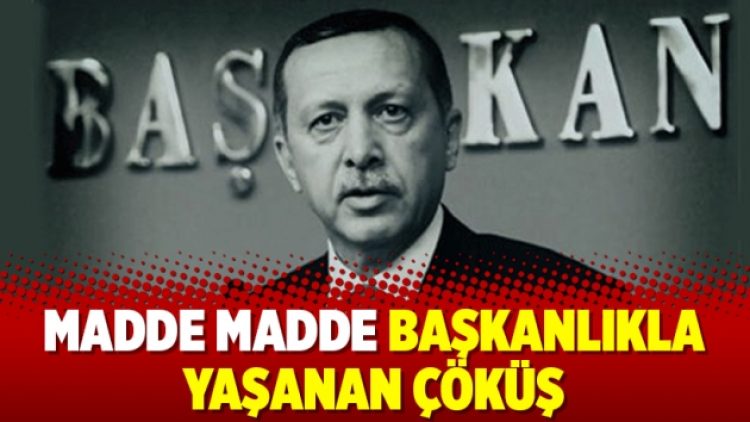 Madde madde başkanlıkla yaşanan çöküş