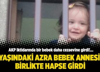 1,5 yaşındaki Azra bebek annesiyle birlikte hapse girdi!