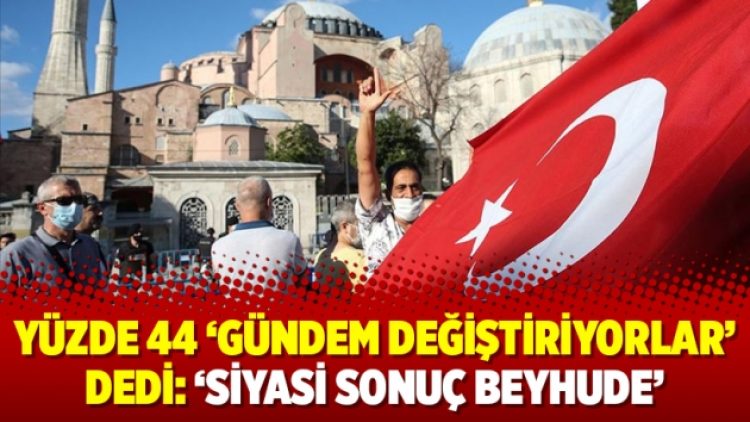 Yüzde 44 ‘gündem değiştiriyorlar’ dedi: ‘Siyasi sonuç beyhude’