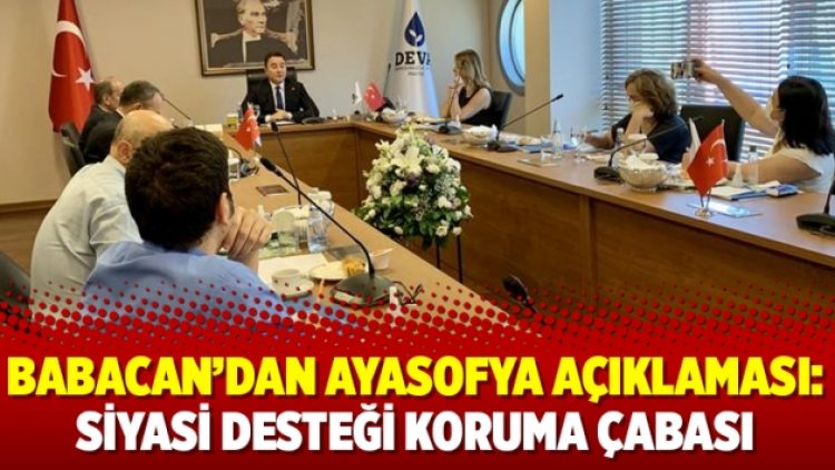 Babacan’dan Ayasofya açıklaması: Siyasi desteği koruma çabası