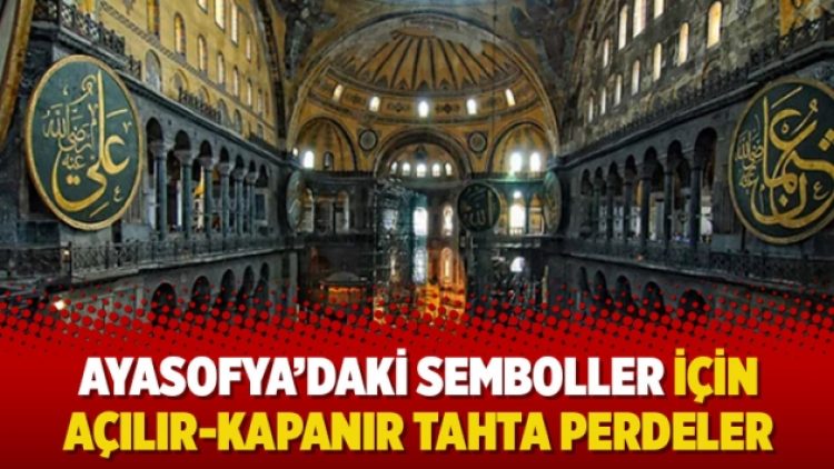 Ayasofya’daki semboller için açılır-kapanır tahta perdeler