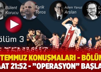 15 TEMMUZ KONUŞMALARI – Bölüm 3… Saat 21:52 – ’Operasyon’ başladı