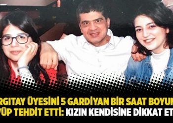 Mahpus Yargıtay eski üyesi Uğur’a işkence ve tehdit: Kızın kendine dikkat etsin!