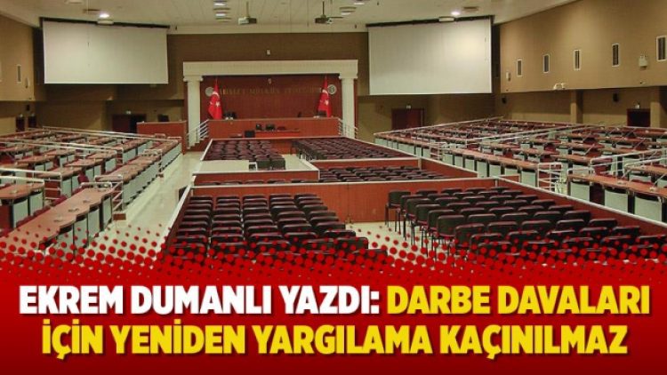 Ekrem Dumanlı yazdı: Darbe davaları için yeniden yargılama kaçınılmaz