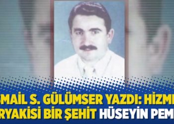 Hizmet tiryakisi bir şehit: Hüseyin Pembe