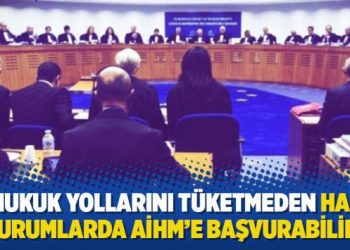İç hukuk yollarını tüketmeden hangi durumlarda AİHM’e başvurabilir?
