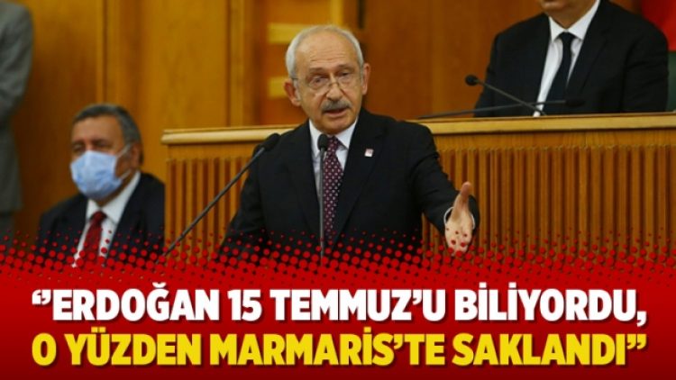 Kılıçdaroğlu: Erdoğan 15 Temmuz’u biliyordu, o yüzden Marmaris’te saklandı