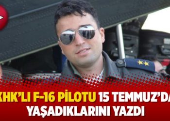 KHK’lı F-16 pilotu 15 Temmuz’da yaşadıklarını yazdı