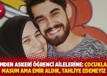 Hakimden askeri öğrenci ailelerine: Çocuklarınız masum ama emir aldık, tahliye edemeyiz