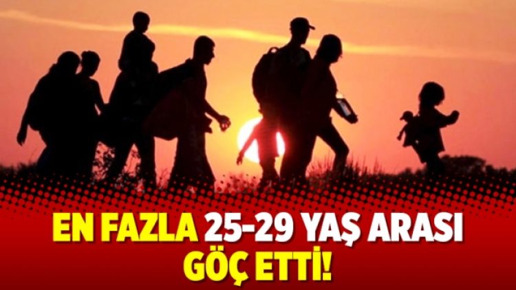 En fazla 25-29 yaş arası göç etti!