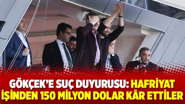 Gökçek’e suç duyurusu: Hafriyat işinden 150 milyon dolar kâr ettiler