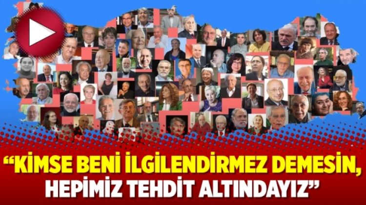 “Kimse beni ilgilendirmez demesin, hepimiz tehdit altındayız”