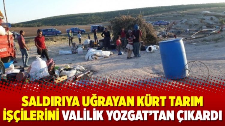 Saldırıya uğrayan Kürt tarım işçilerini valilik Yozgat’tan çıkardı