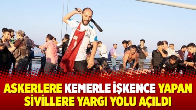 Askerlere kemerle işkence yapan sivillere yargı yolu açıldı