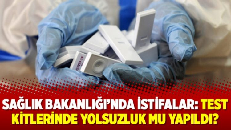 Sağlık Bakanlığı’nda istifalar: Test kitlerinde yolsuzluk mu yapıldı?
