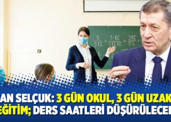 Bakan Selçuk: 3 gün okul, 3 gün uzaktan eğitim; ders saatleri düşürülecek