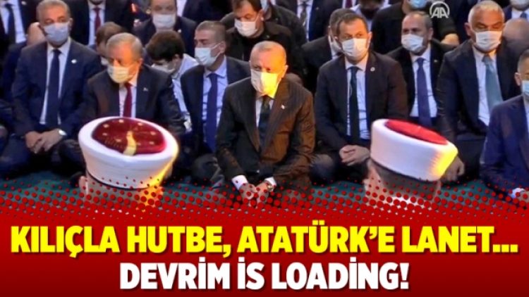 Kılıçla hutbe, Atatürk’e lanet… Devrim is loading!