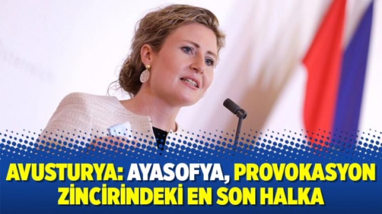 Avusturya: Ayasofya, provokasyon zincirindeki en son halka